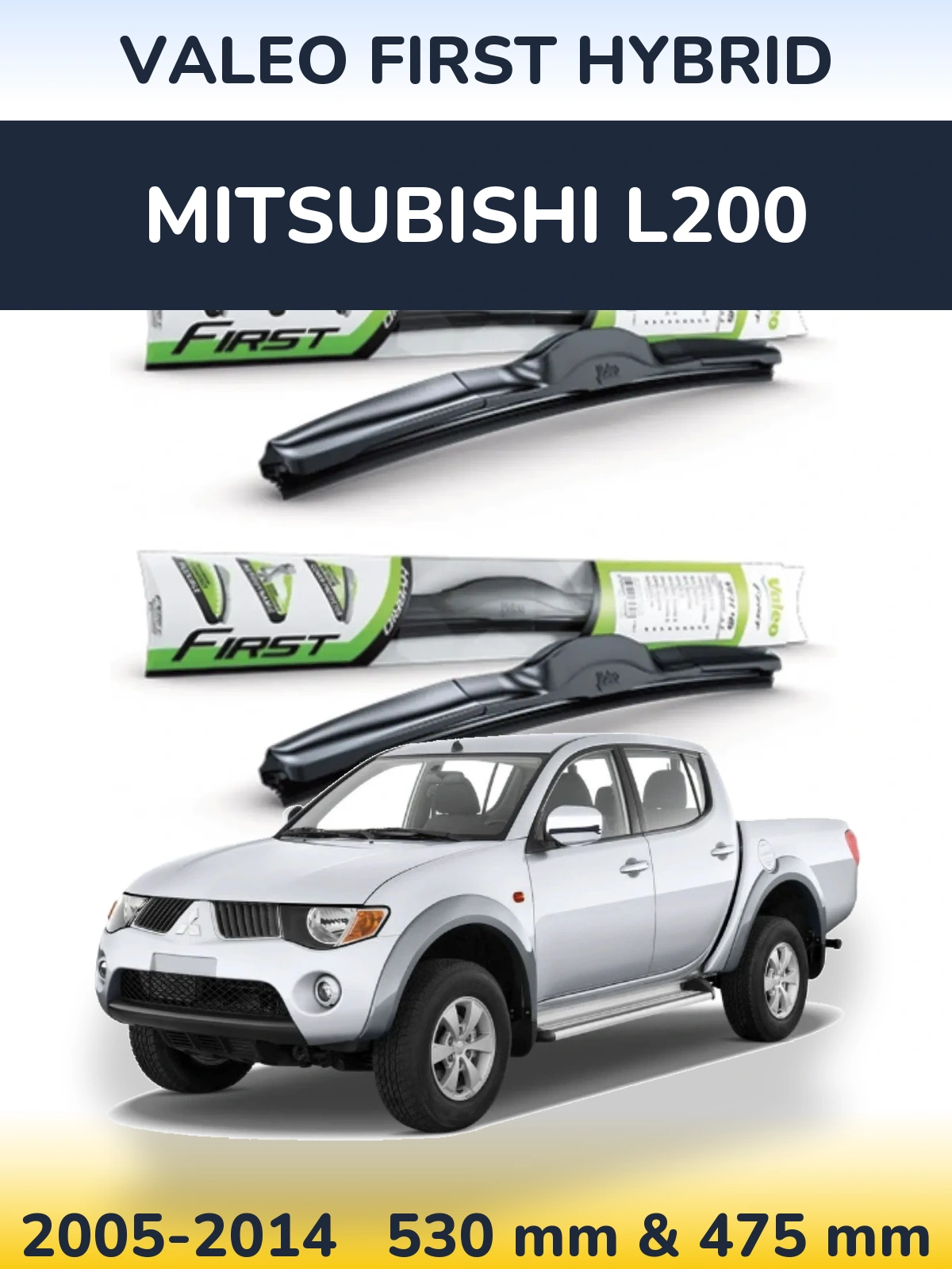 Front wiper blade set Valeo First Hybrid 530 & 475 mm for Mitsubishi L200 2005-2014