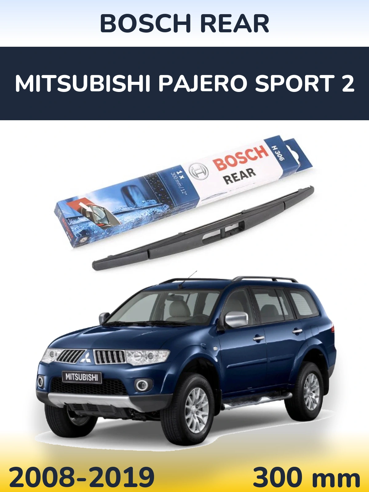 Tylna wycieraczka BOSCH Rear 300 mm do Mitsubishi Pajero Sport 2 2008-2019