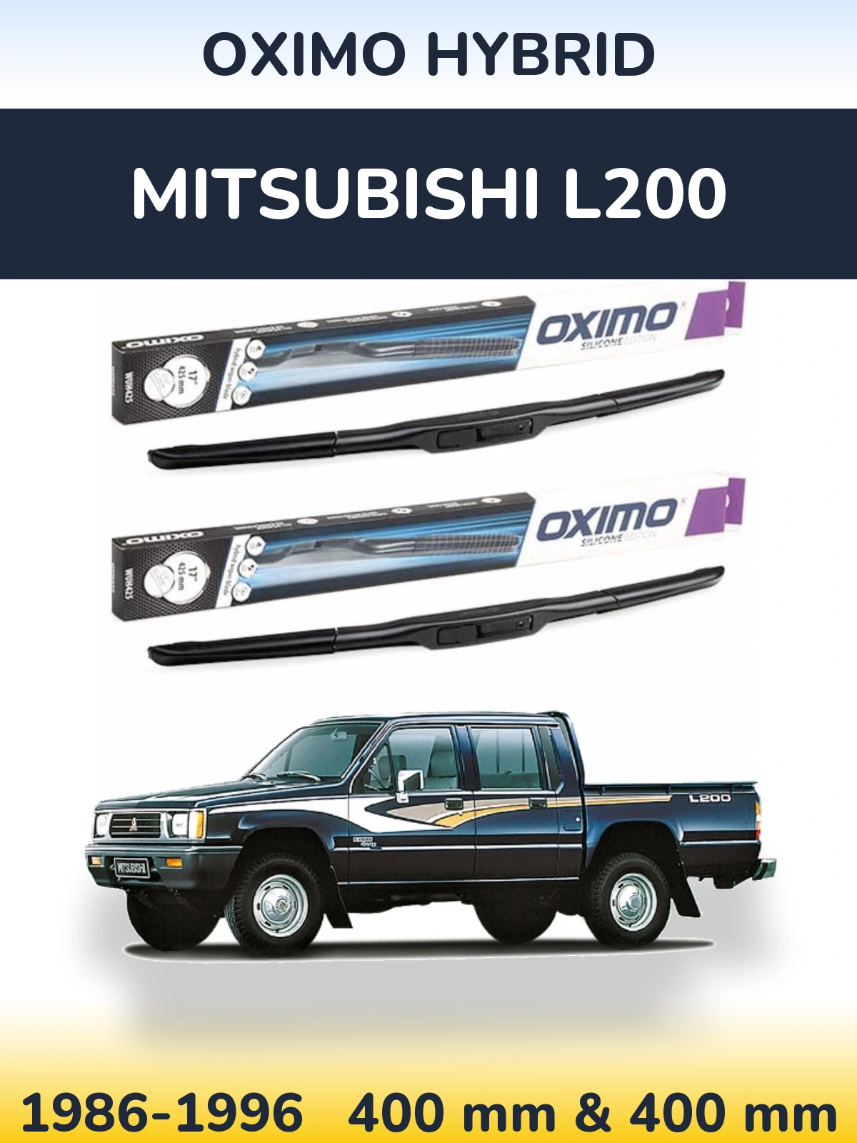 Front wiper blade set Oximo Hybrid 400 & 400 mm for Mitsubishi L200 1986-1996
