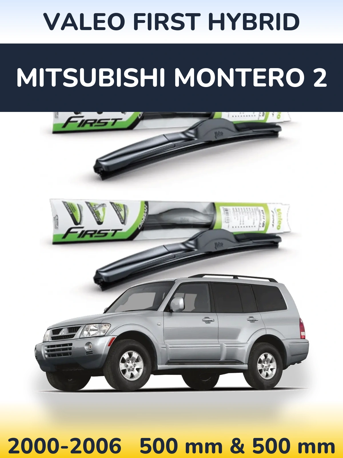 Komplet przednich wycieraczek Valeo First Hybrid 500 & 500 mm do Mitsubishi Montero 2 2000-2006