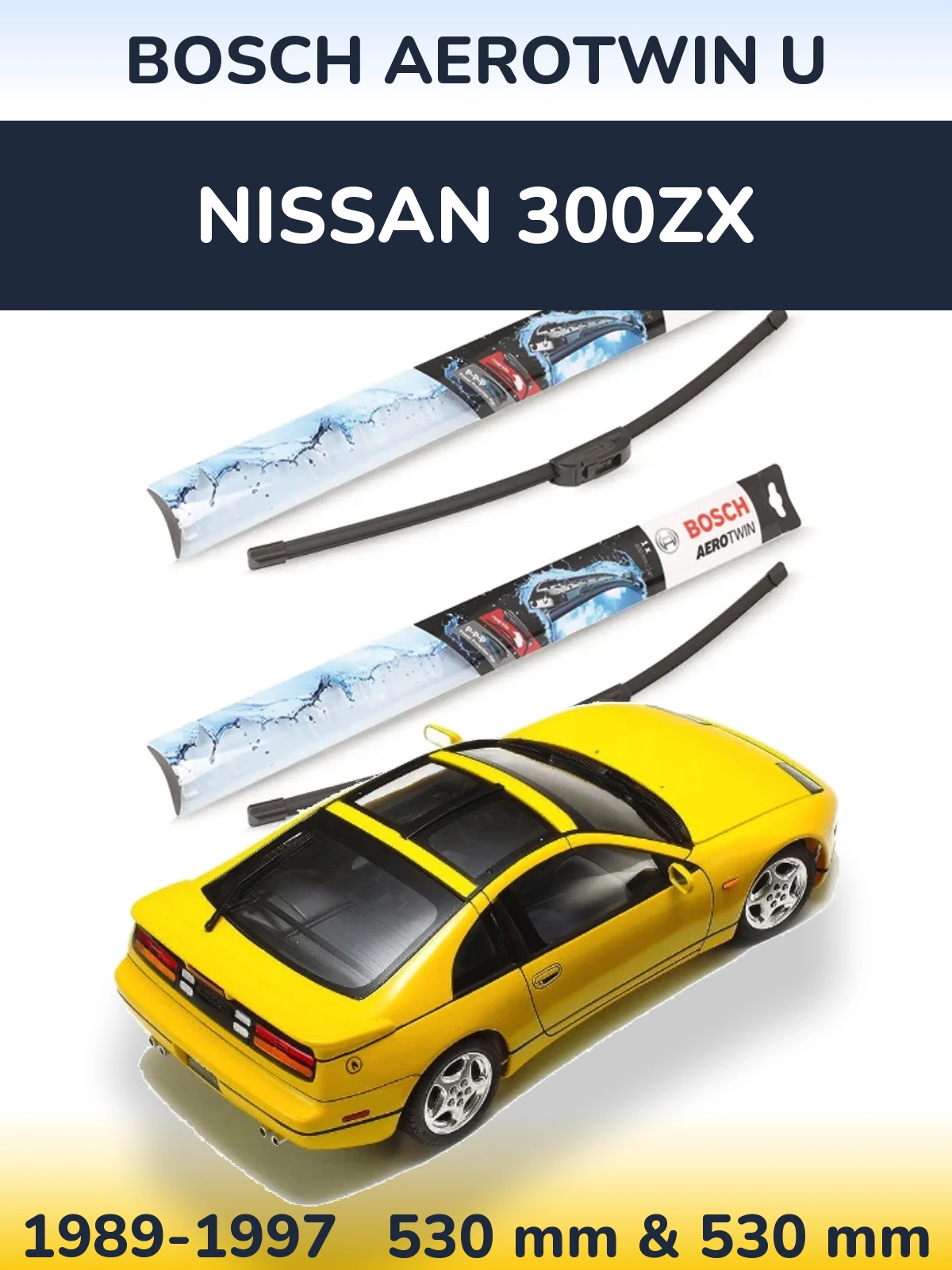 Front wiper blade set BOSCH AeroTwin U 530 & 530 mm for Nissan 300ZX 1989-1997