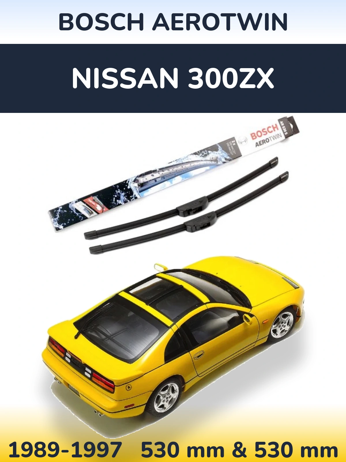 Front wiper blade set BOSCH AeroTwin 530 & 530 mm for Nissan 300ZX 1989-1997