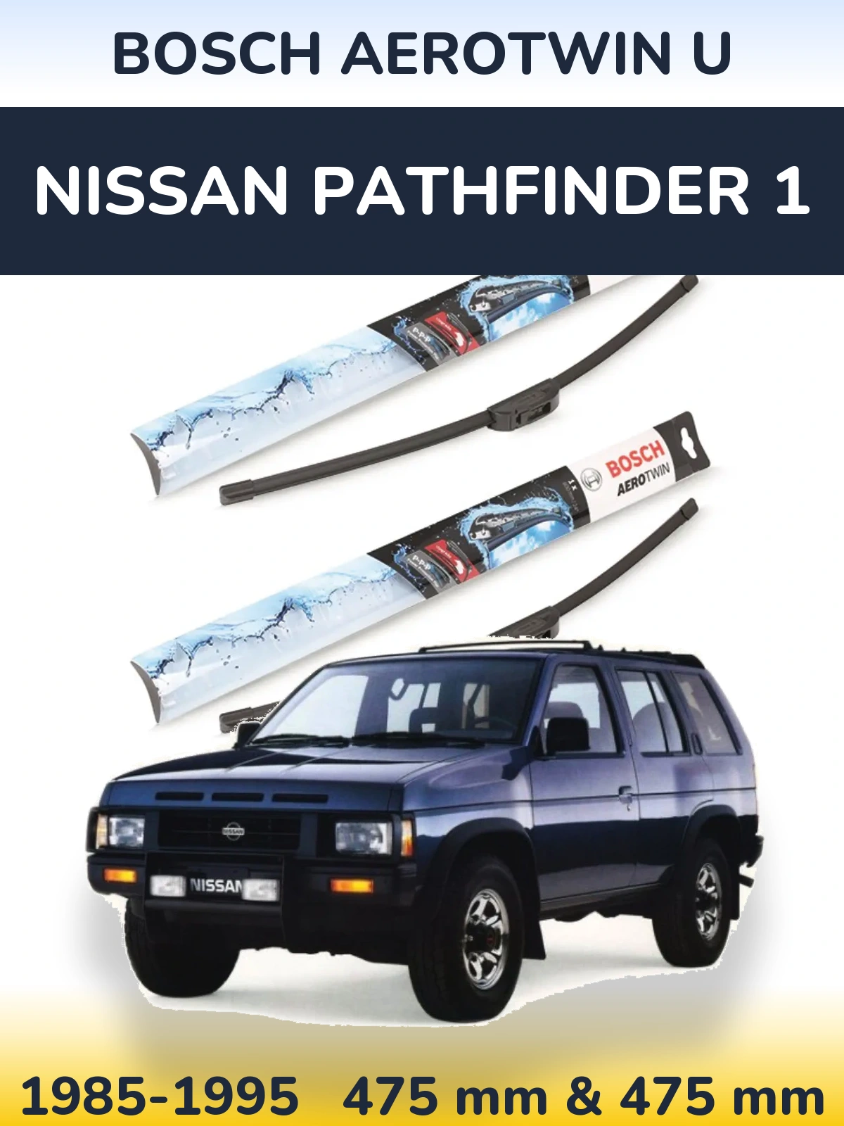 Front wiper blade set BOSCH AeroTwin U 475 & 475 mm for Nissan Pathfinder 1 1985-1995