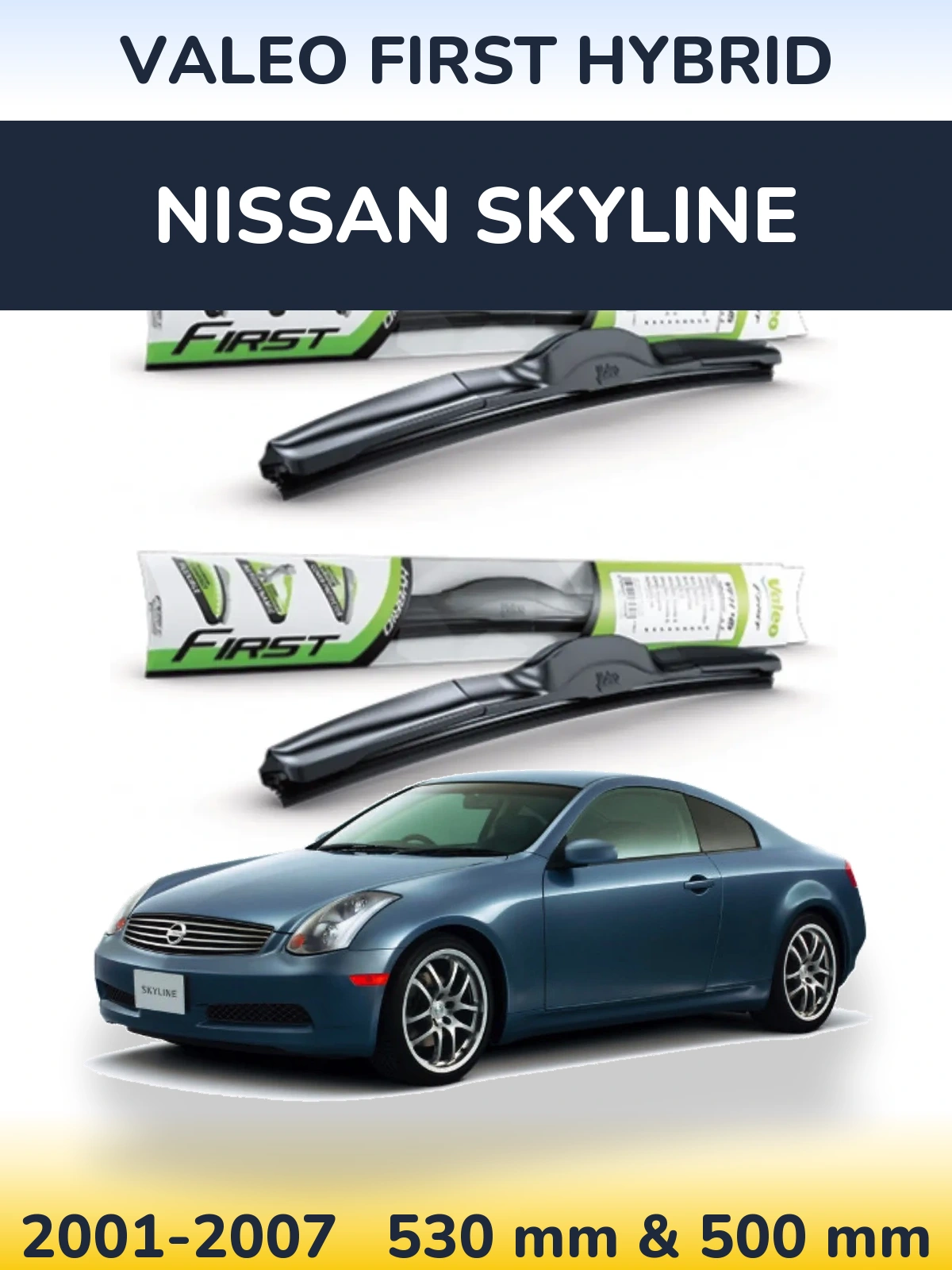 Komplet przednich wycieraczek Valeo First Hybrid 530 & 500 mm do Nissan Skyline 2001-2007