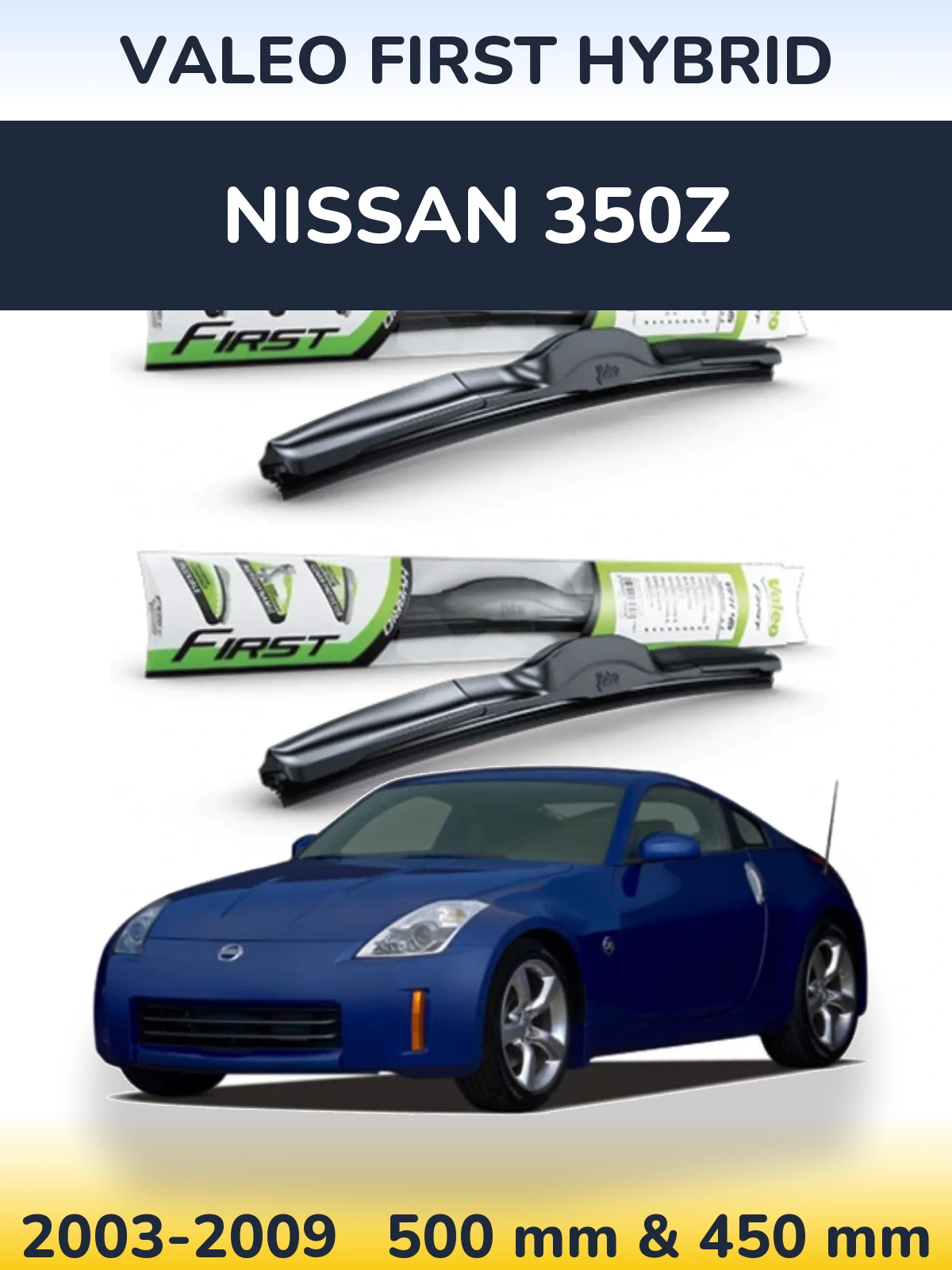 Комплект передніх щіток Valeo First Hybrid 500 & 450 мм для Nissan 350Z 2003-2009