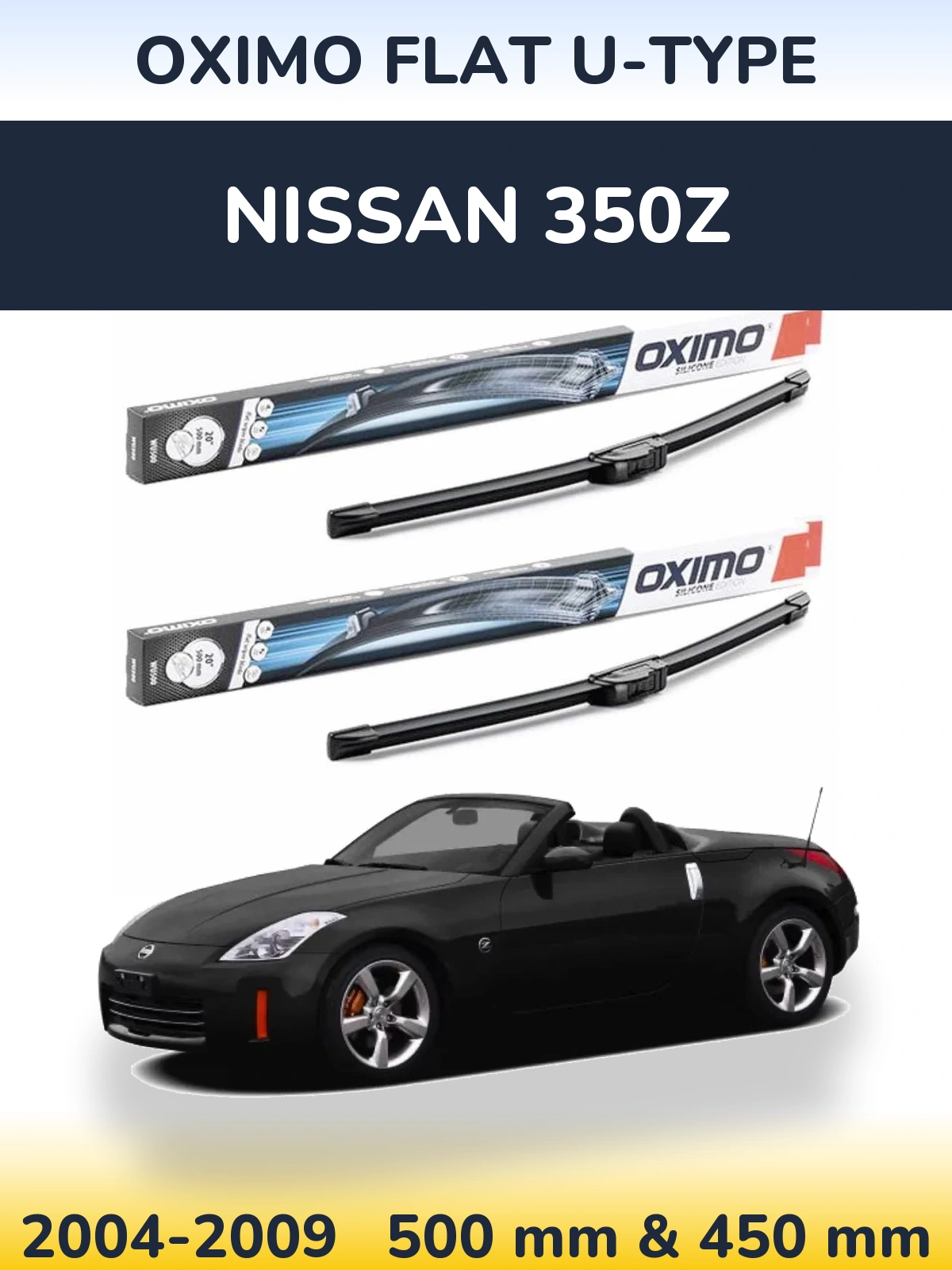 Front wiper blade set Oximo Flat U-type 500 & 450 mm for Nissan 350Z 2004-2009