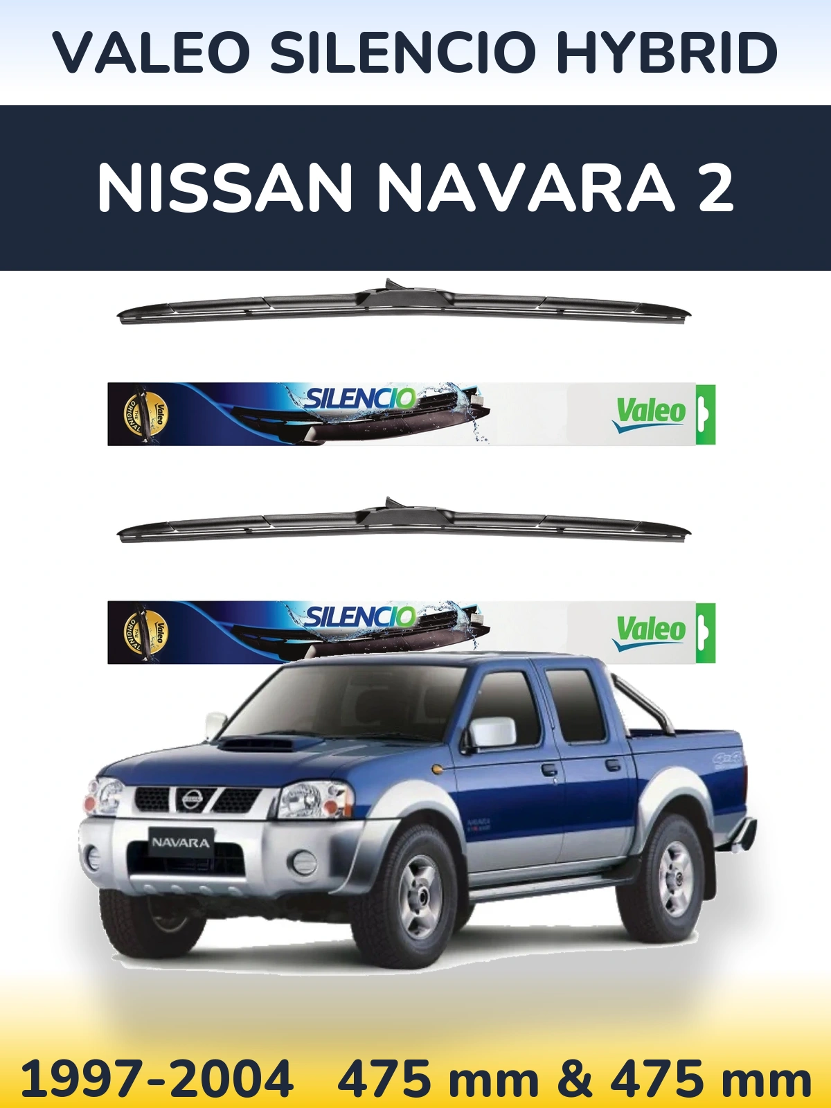 Front wiper blade set Valeo Silencio Hybrid 475 & 475 mm for Nissan Navara 2 1997-2004