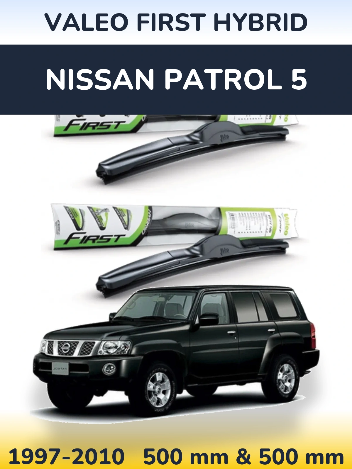 Комплект передніх щіток Valeo First Hybrid 500 & 500 мм для Nissan Patrol 5 1997-2010