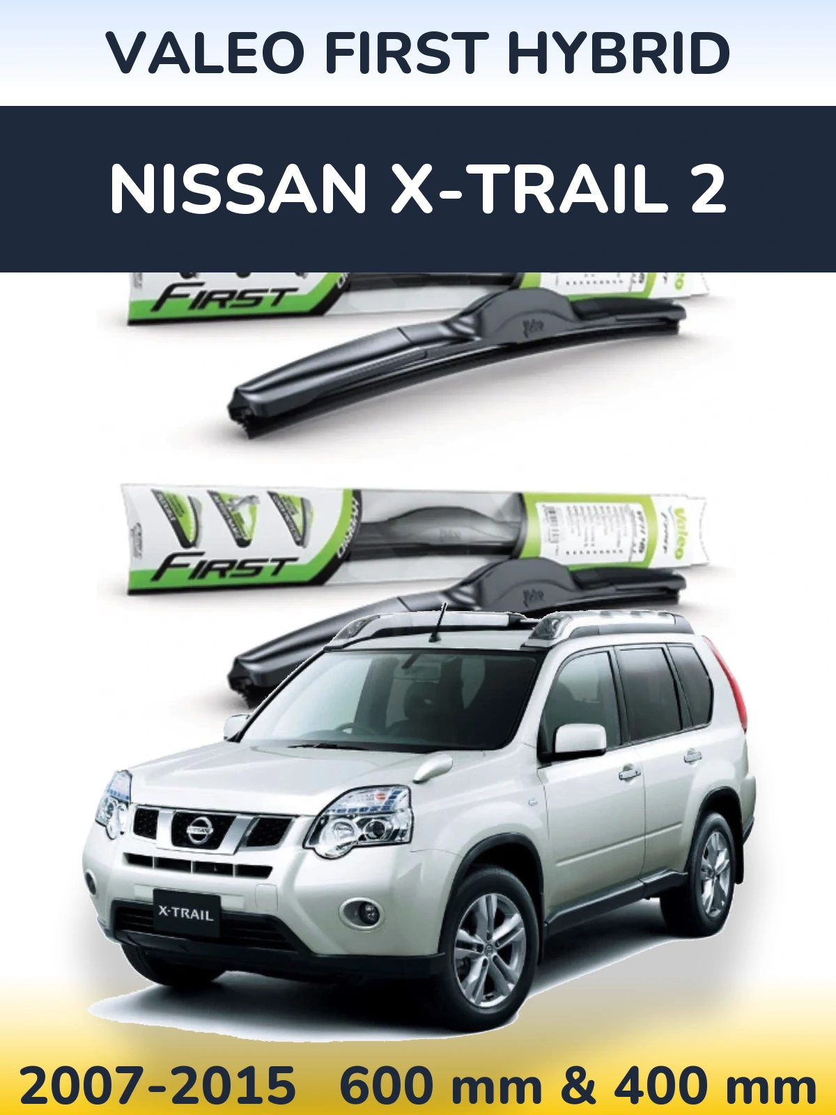 Komplet przednich wycieraczek Valeo First Hybrid 600 & 400 mm do Nissan X-Trail 2 2007-2015