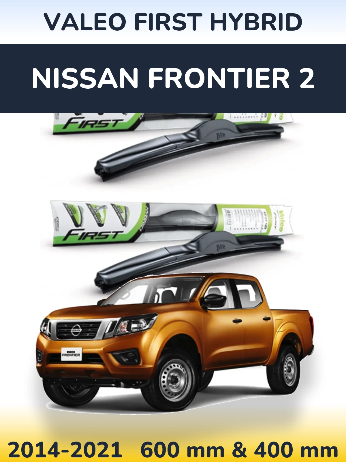 Комплект передніх щіток Valeo First Hybrid 600 & 400 мм для Nissan Frontier 2 2014-2021
