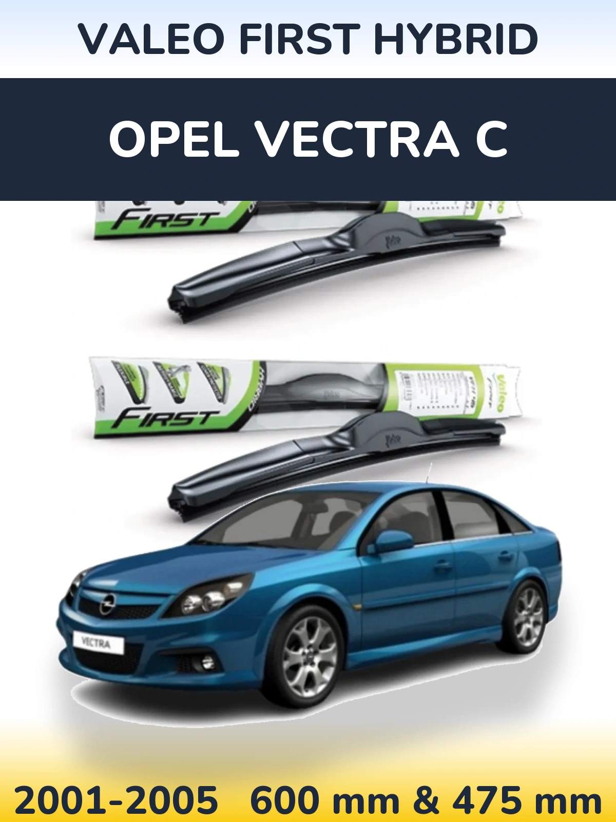 Front wiper blade set Valeo First Hybrid 600 & 475 mm for Opel Vectra C 2001-2005