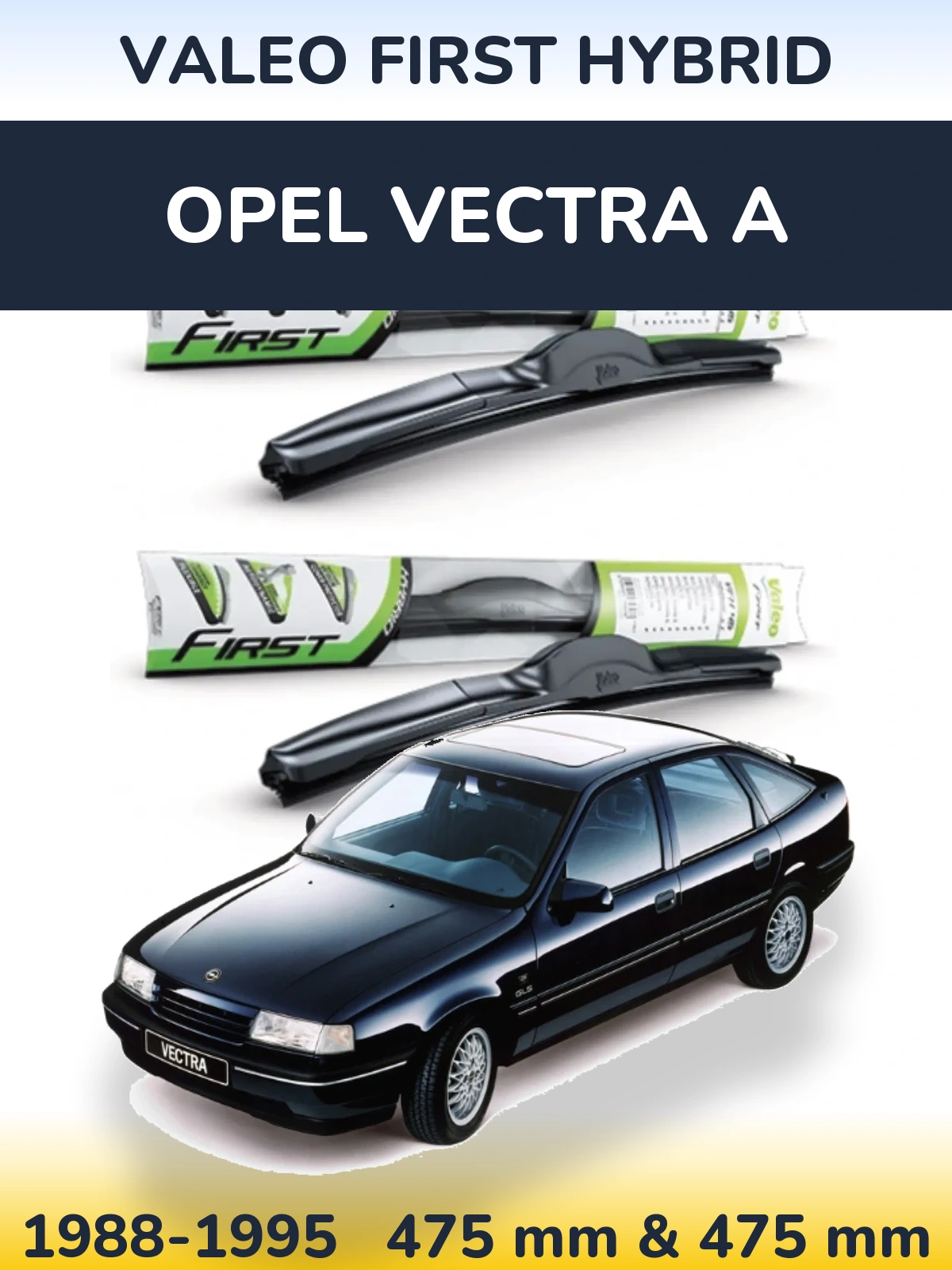 Front wiper blade set Valeo First Hybrid 475 & 475 mm for Opel Vectra A 1988-1995