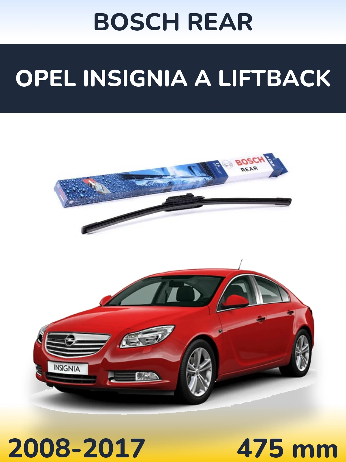 Задня щітка BOSCH Rear 475 мм для Opel Insignia A liftback 2008-2017