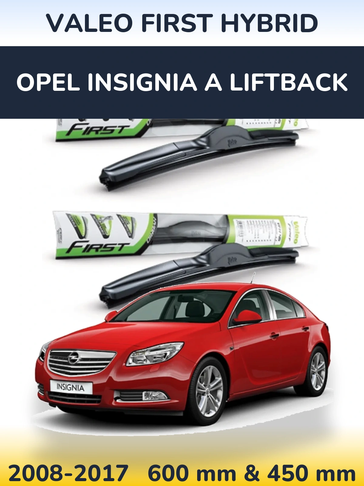 Комплект передніх щіток Valeo First Hybrid 600 & 450 мм для Opel Insignia A liftback 2008-2017