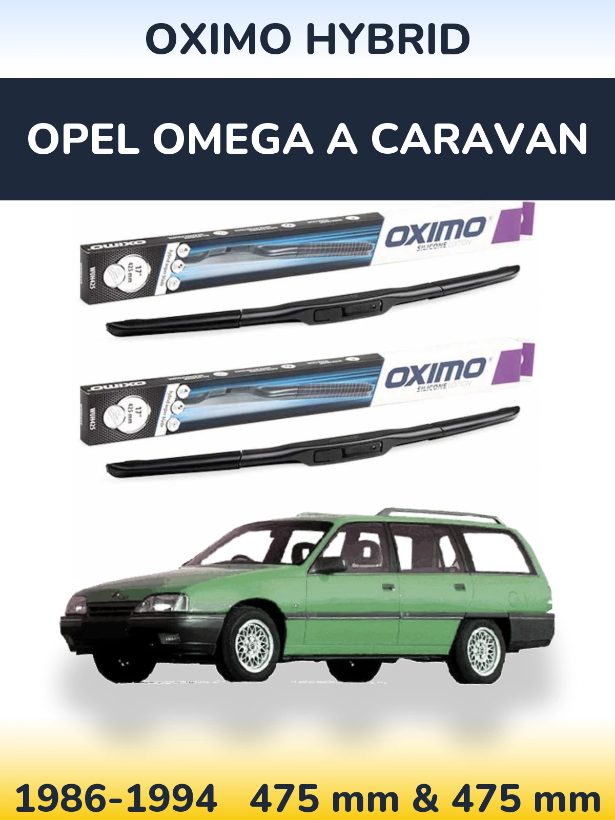 Front wiper blade set Oximo Hybrid 475 & 475 mm for Opel Omega A Caravan 1986-1994