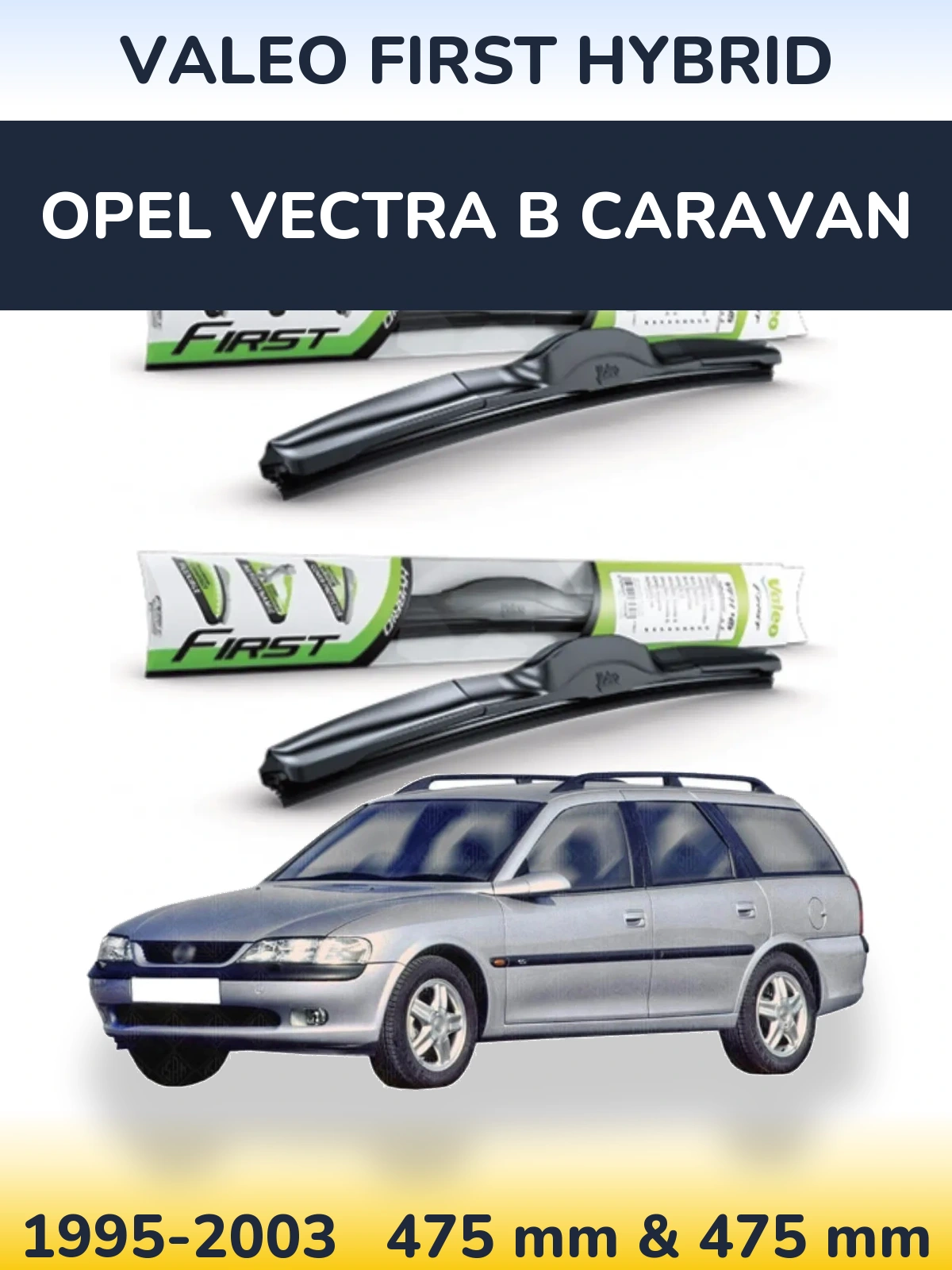 Комплект передних дворников Valeo First Hybrid 475 & 475 мм для Opel Vectra B Caravan 1995-2003