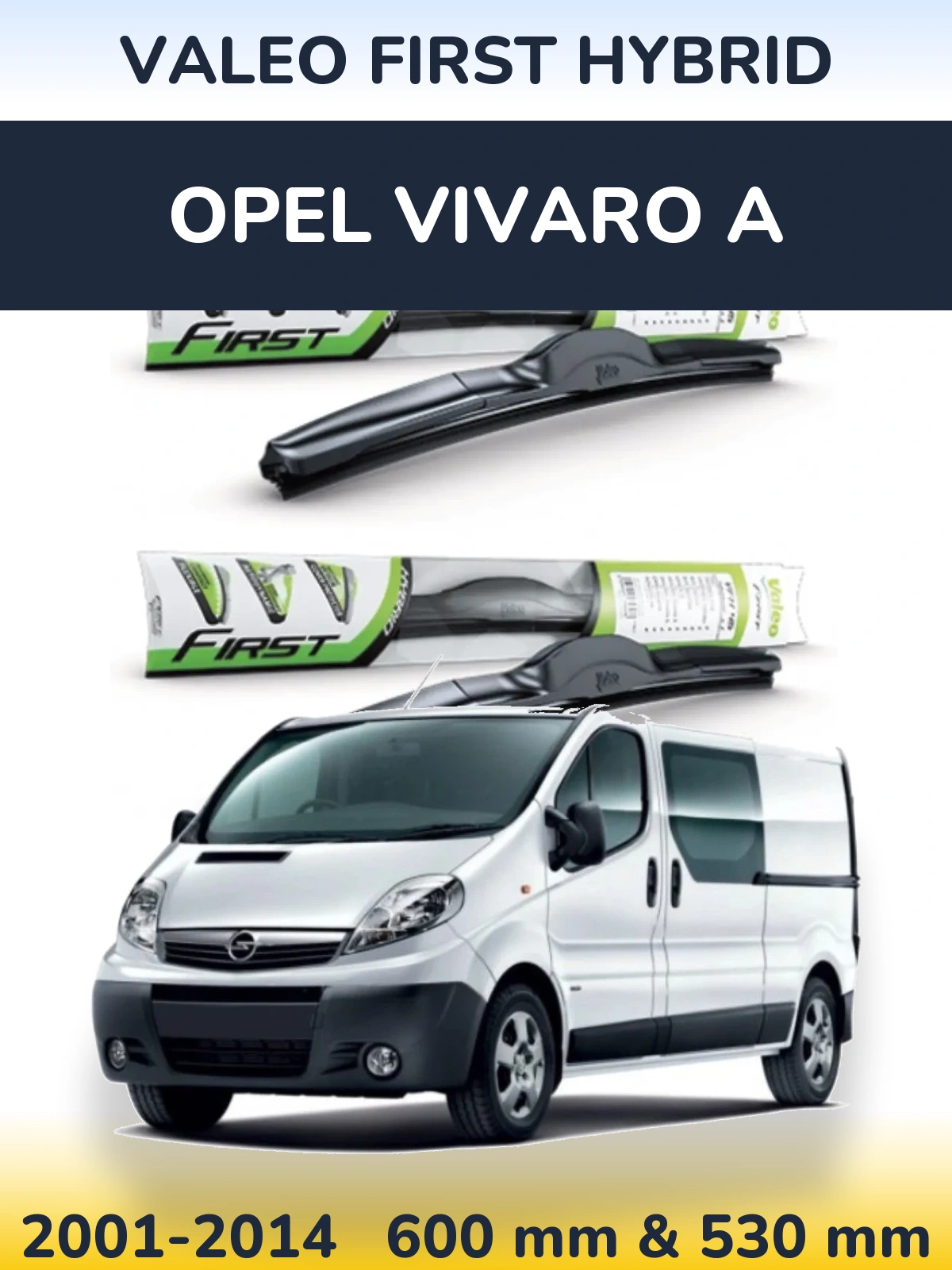 Комплект передніх щіток Valeo First Hybrid 600 & 530 мм для Opel Vivaro A 2001-2014