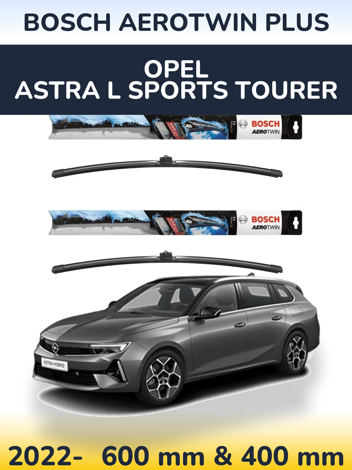 Komplet przednich wycieraczek BOSCH AeroTwin Plus 600 & 400 mm do Opel Astra L Sports Tourer 2022-2026