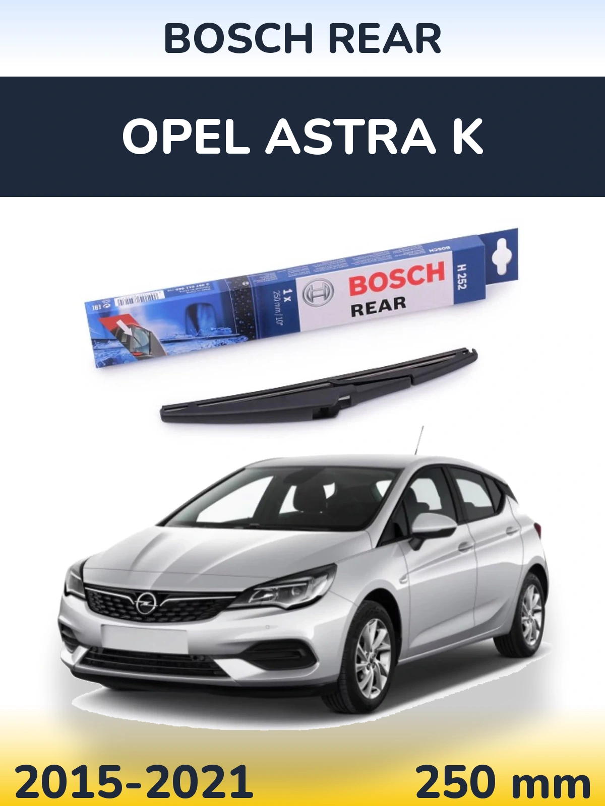 Задний дворник BOSCH Rear 250 мм для Opel Astra K 2015-2021