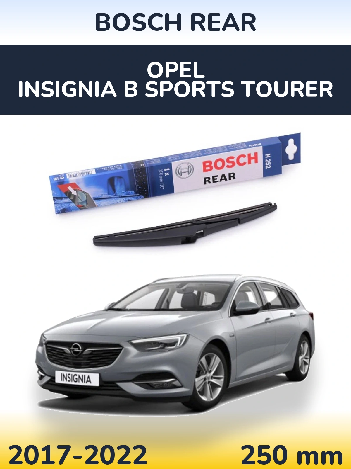 Задня щітка BOSCH Rear 250 мм для Opel Insignia B Sports Tourer 2017-2022