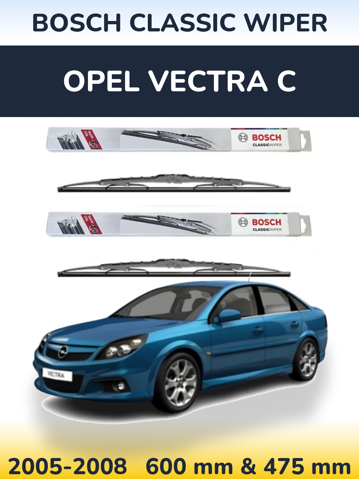 Komplet przednich wycieraczek BOSCH Classic Wiper 600 & 475 mm do Opel Vectra C 2005-2008