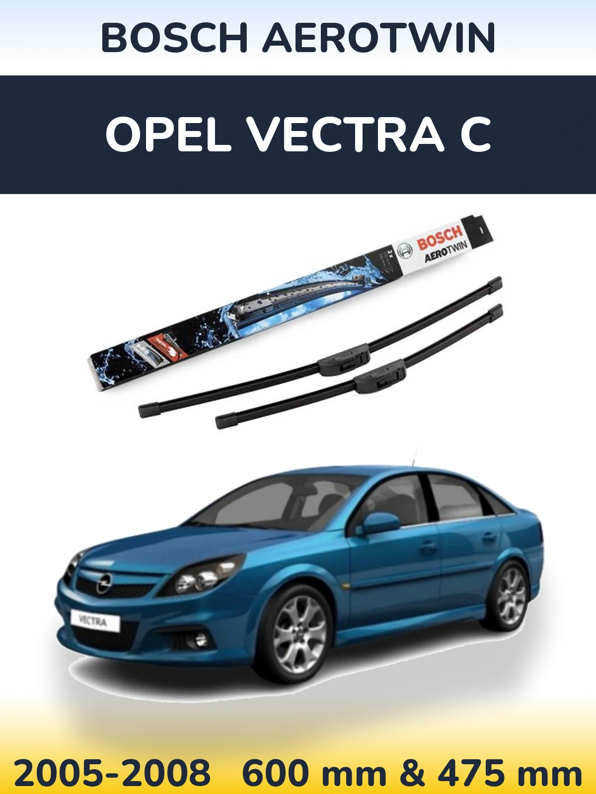 Komplet przednich wycieraczek BOSCH AeroTwin 600 & 475 mm do Opel Vectra C 2005-2008