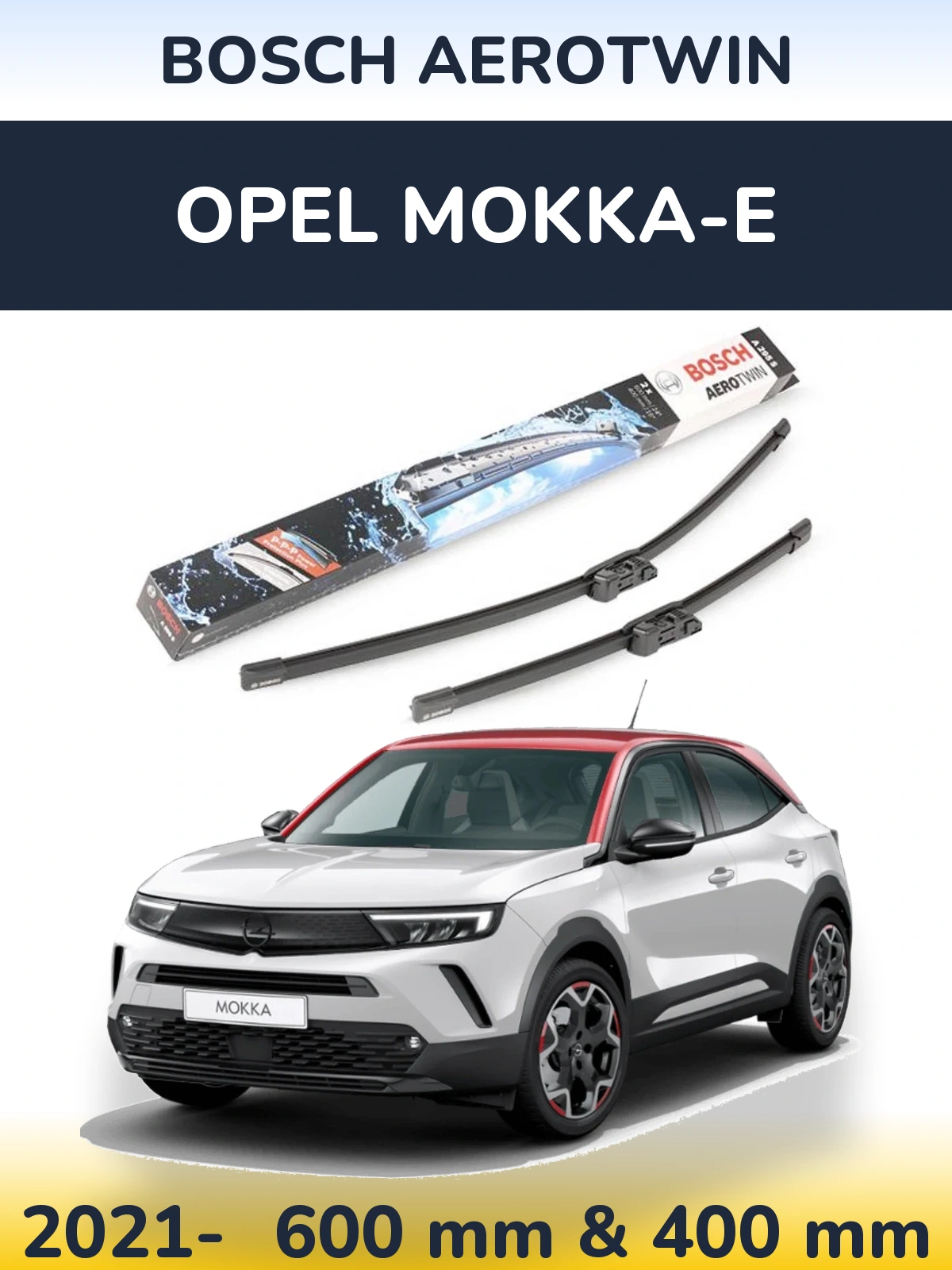 Front wiper blade set BOSCH AeroTwin 600 & 400 mm for Opel Mokka-e 2021-2026