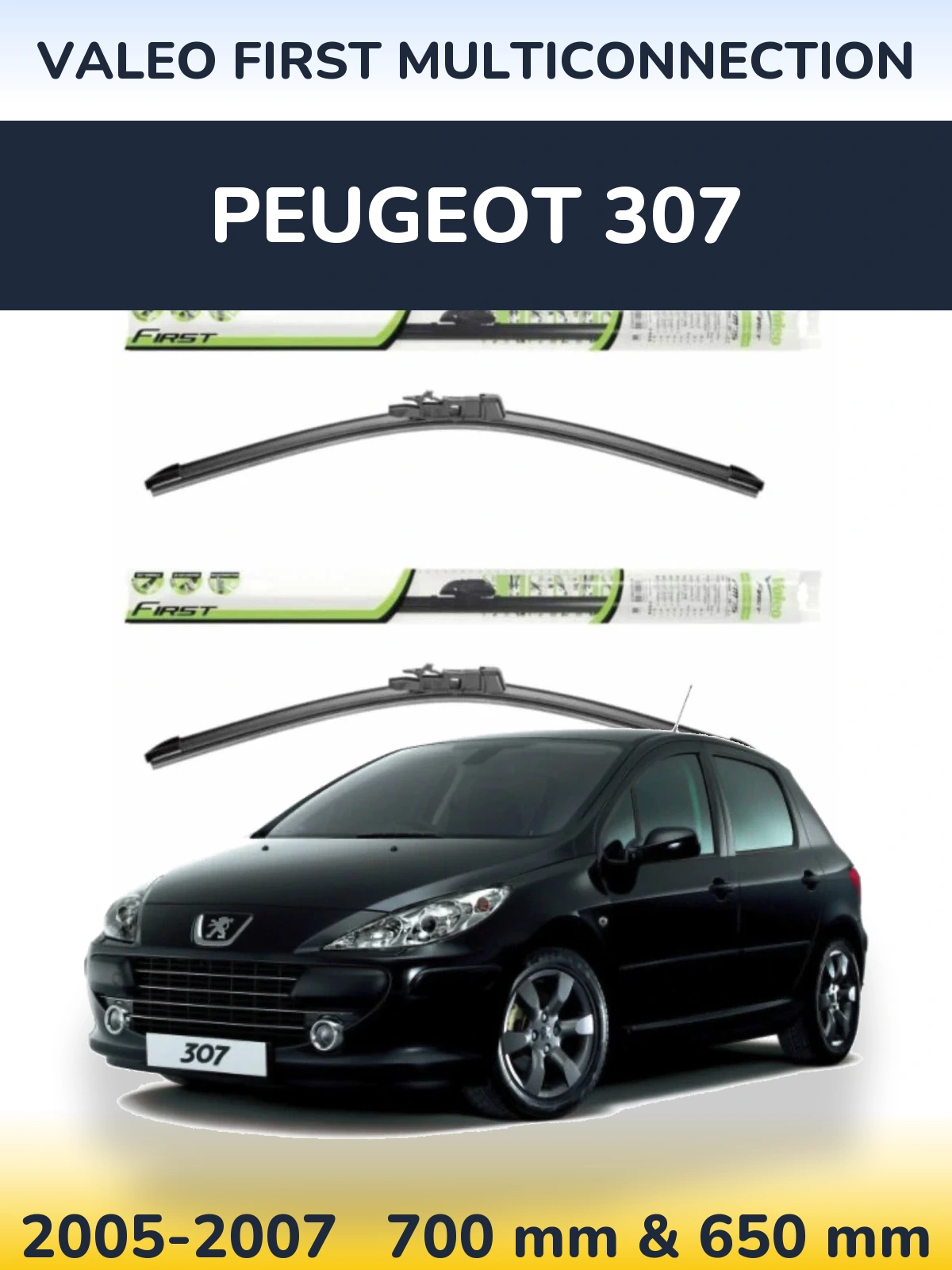 Komplet przednich wycieraczek Valeo First MultiConnection 700 & 650 mm do Peugeot 307 2005-2007