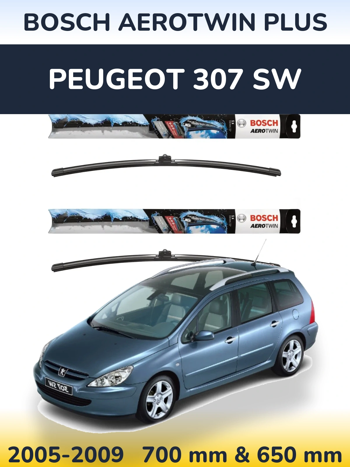 Front wiper blade set BOSCH AeroTwin Plus 700 & 650 mm for Peugeot 307 SW 2005-2009