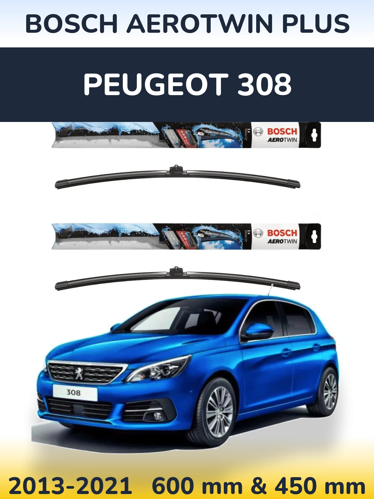 Front wiper blade set BOSCH AeroTwin Plus 600 & 450 mm for Peugeot 308 2013-2021