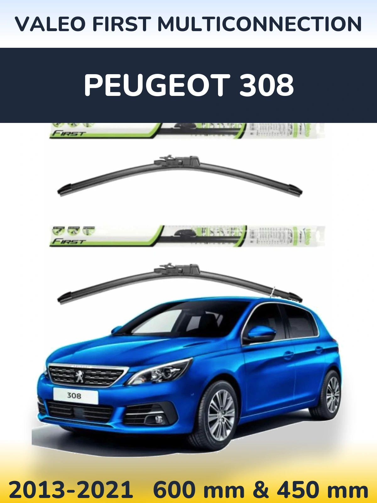 Комплект передніх щіток Valeo First MultiConnection 600 & 450 мм для Peugeot 308 2013-2021