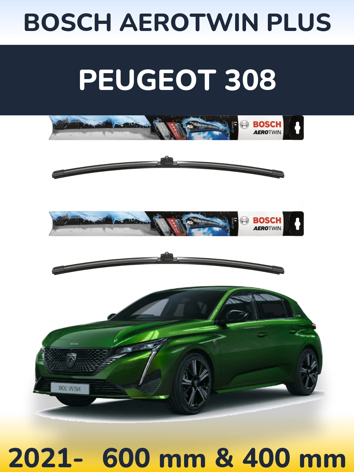 Front wiper blade set BOSCH AeroTwin Plus 600 & 400 mm for Peugeot 308 2021-2026