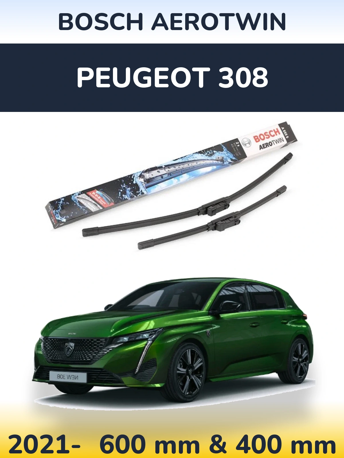 Front wiper blade set BOSCH AeroTwin 600 & 400 mm for Peugeot 308 2021-2026
