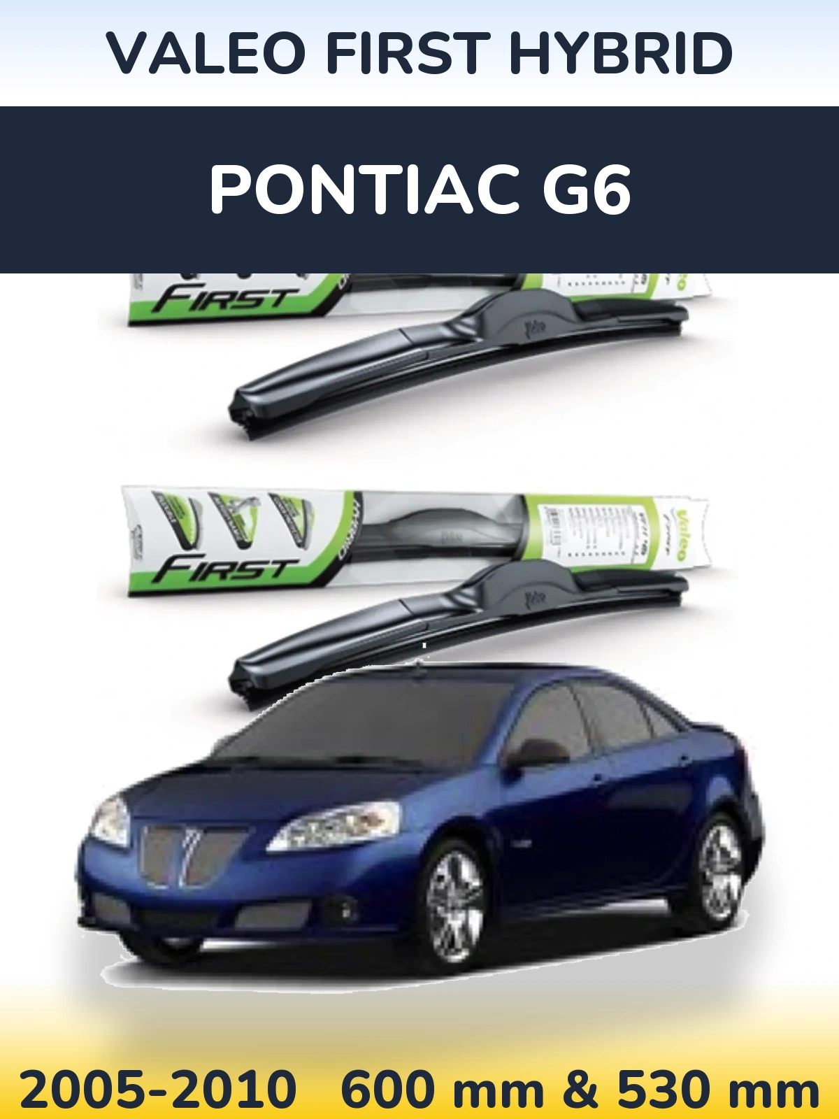 Комплект передніх щіток Valeo First Hybrid 600 & 530 мм для Pontiac G6 2005-2010