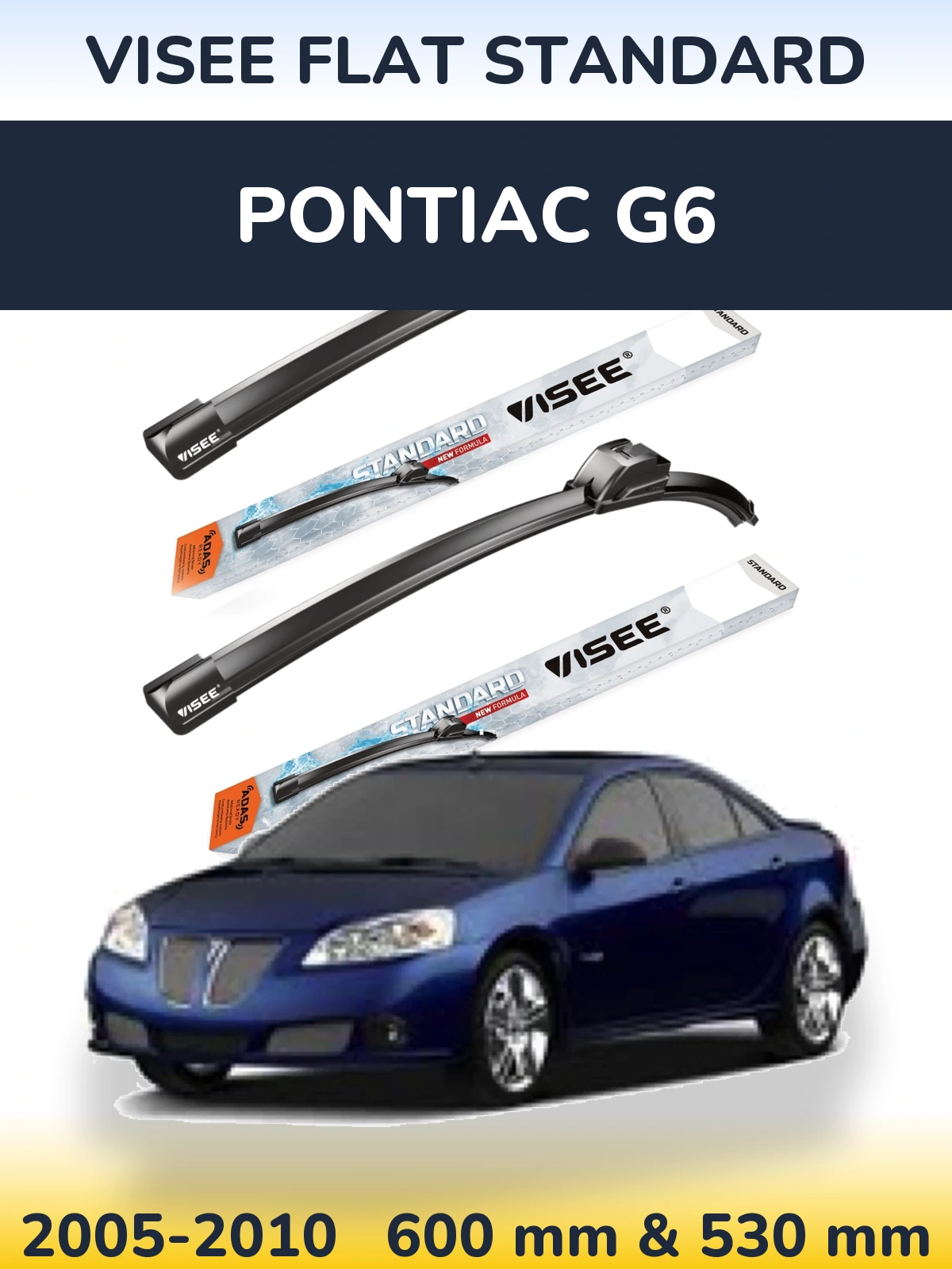 Komplet przednich wycieraczek VISEE FLAT STANDARD 600 & 530 mm do Pontiac G6 2005-2010