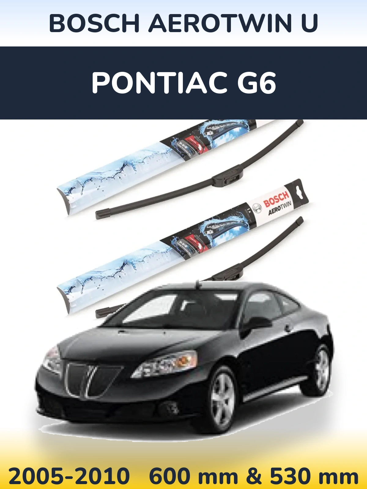 Front wiper blade set BOSCH AeroTwin U 600 & 530 mm for Pontiac G6 2005-2010
