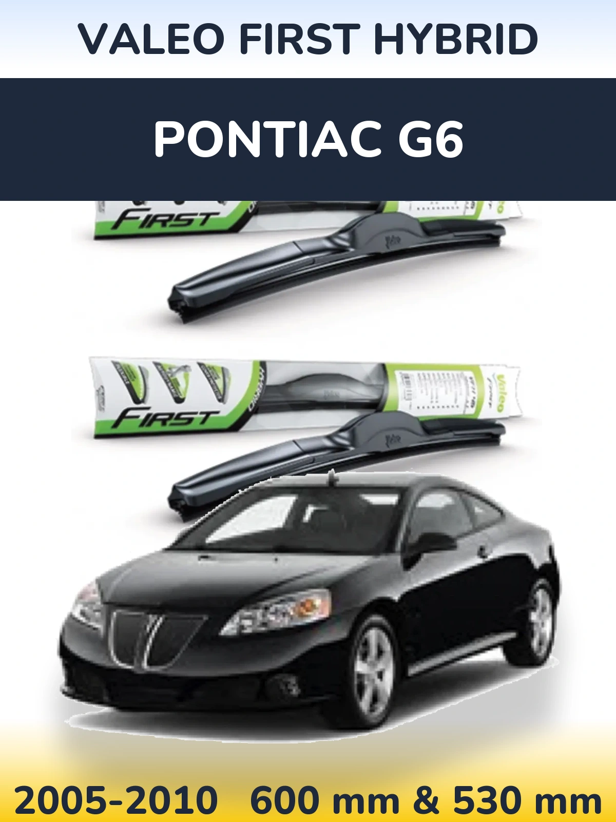 Комплект передніх щіток Valeo First Hybrid 600 & 530 мм для Pontiac G6 2005-2010