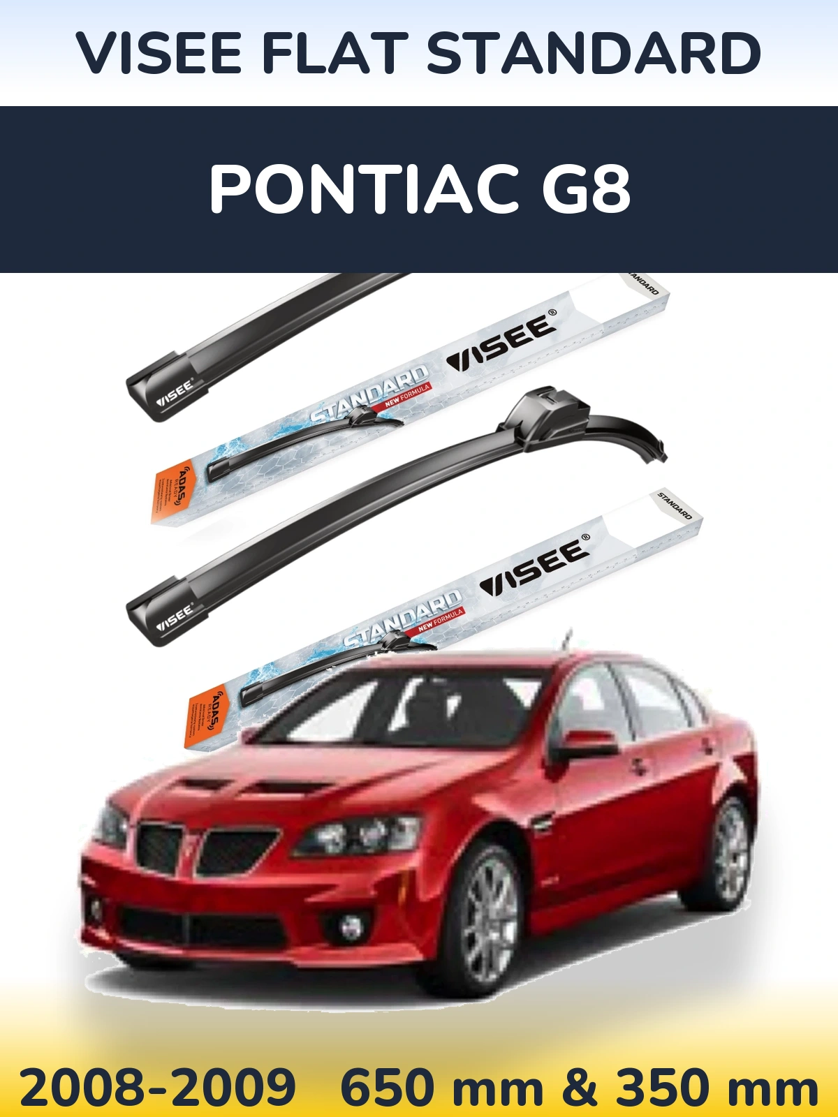 Front wiper blade set VISEE FLAT STANDARD 650 & 350 mm for Pontiac G8 2008-2009