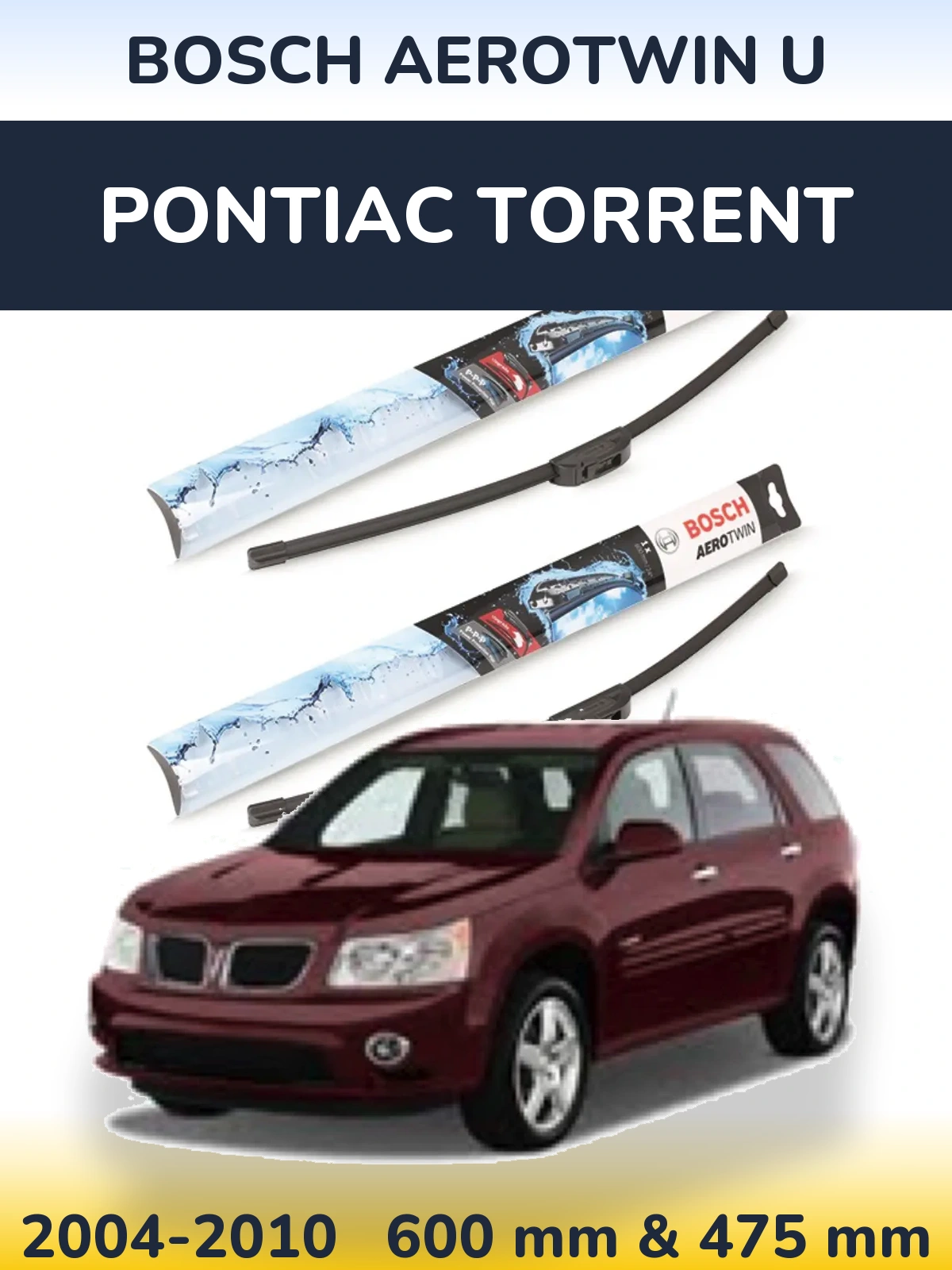 Front wiper blade set BOSCH AeroTwin U 600 & 475 mm for Pontiac Torrent 2004-2010