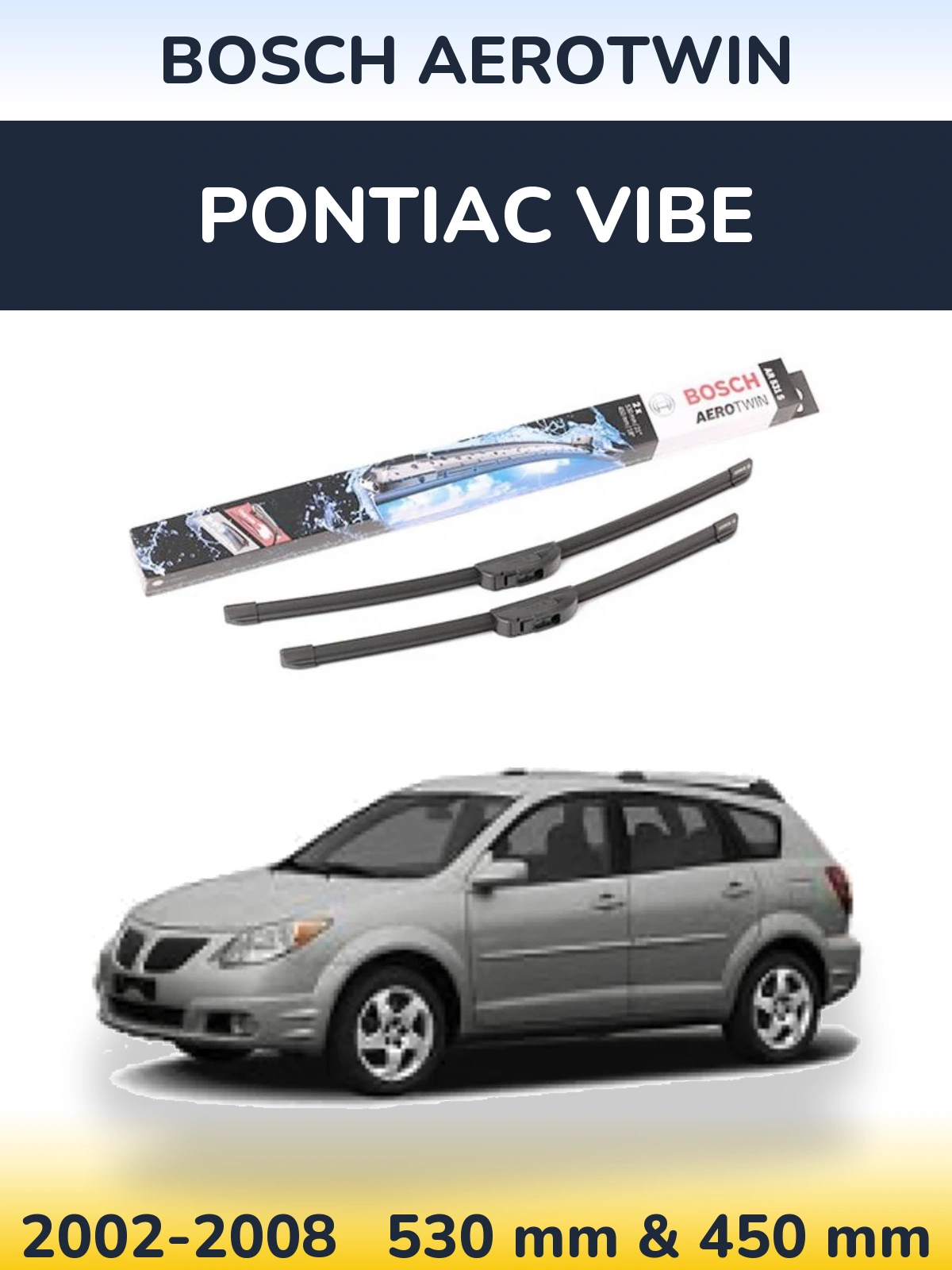Комплект передних дворников BOSCH AeroTwin 530 & 450 мм для Pontiac Vibe 2002-2008