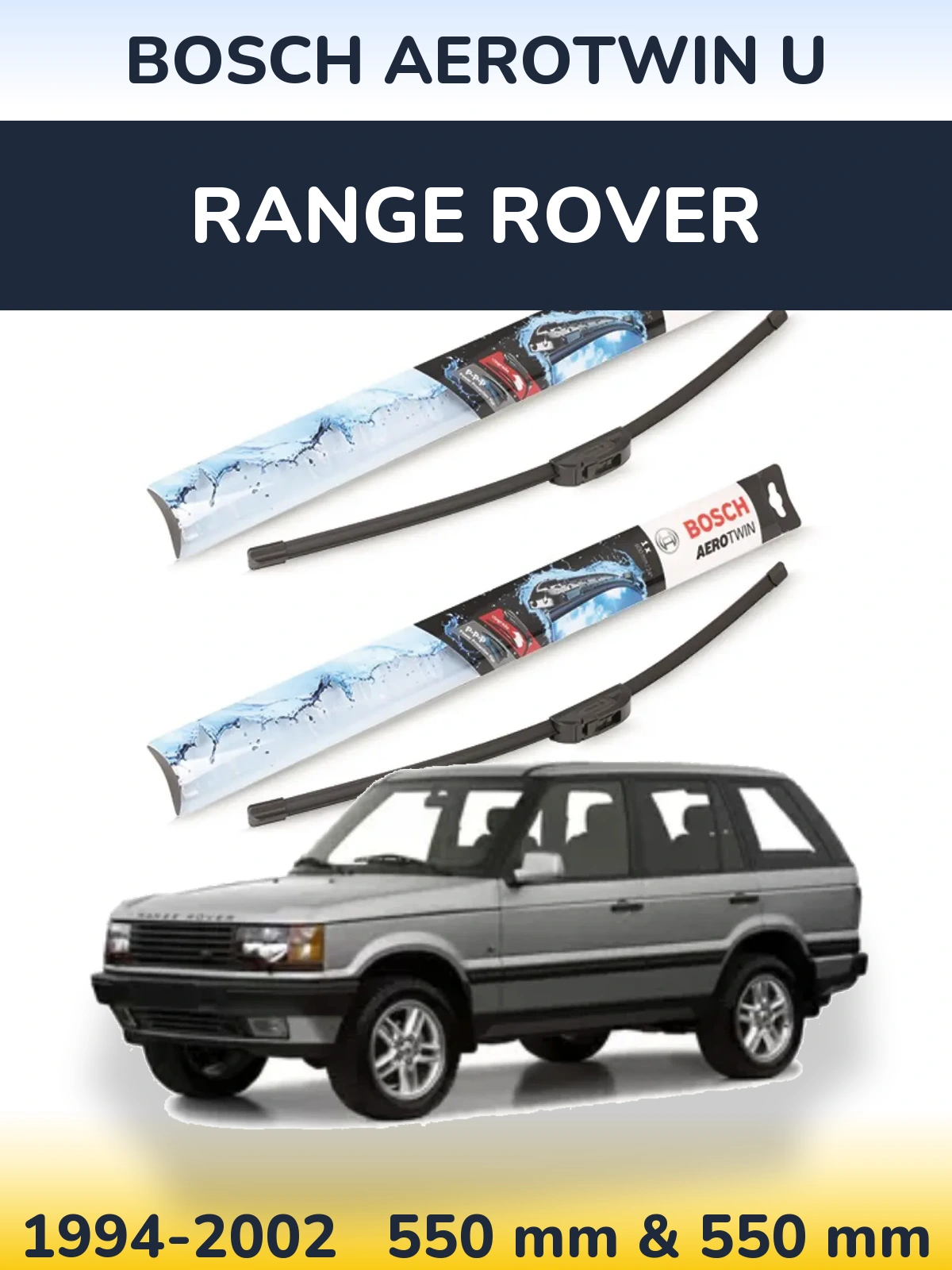 Komplet przednich wycieraczek BOSCH AeroTwin U 550 & 550 mm do Range Rover  1994-2002