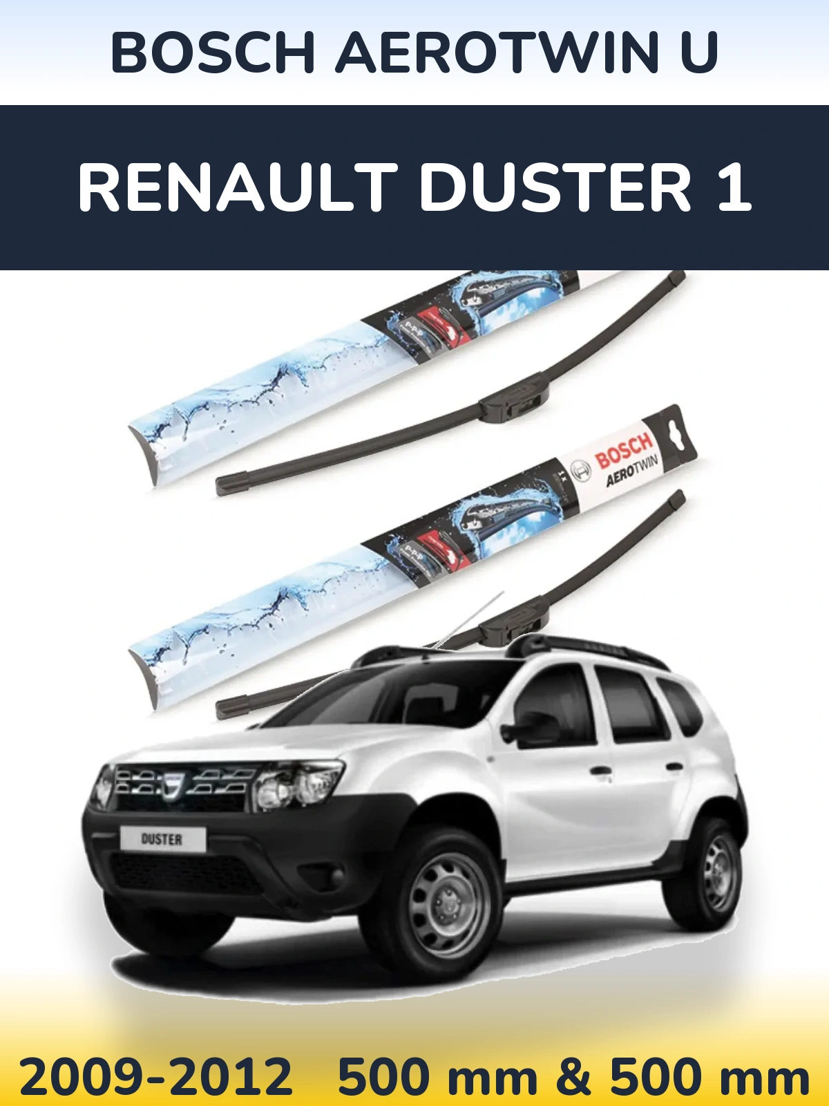 Front wiper blade set BOSCH AeroTwin U 500 & 500 mm for Renault Duster 1 2009-2012
