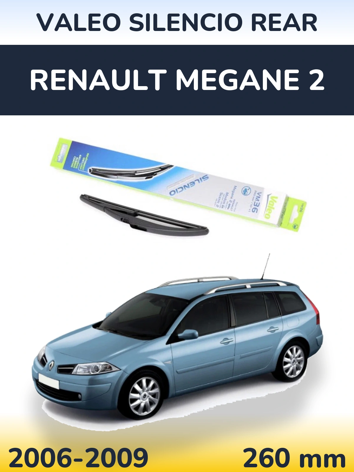 Tylna wycieraczka Valeo Silencio Rear 260 mm do Renault Megane 2 Grandtour 2006-2009