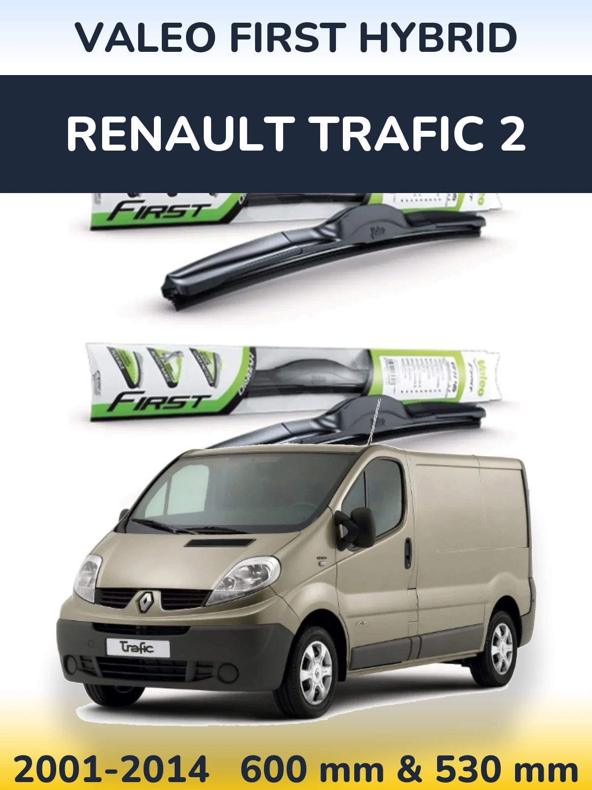 Комплект передніх щіток Valeo First Hybrid 600 & 530 мм для Renault Trafic 2 2001-2014