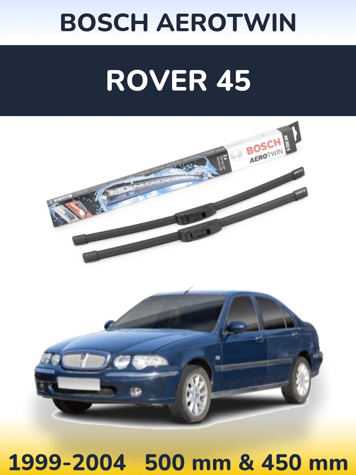 Комплект передних дворников BOSCH AeroTwin 500 & 450 мм для Rover 45 1999-2004