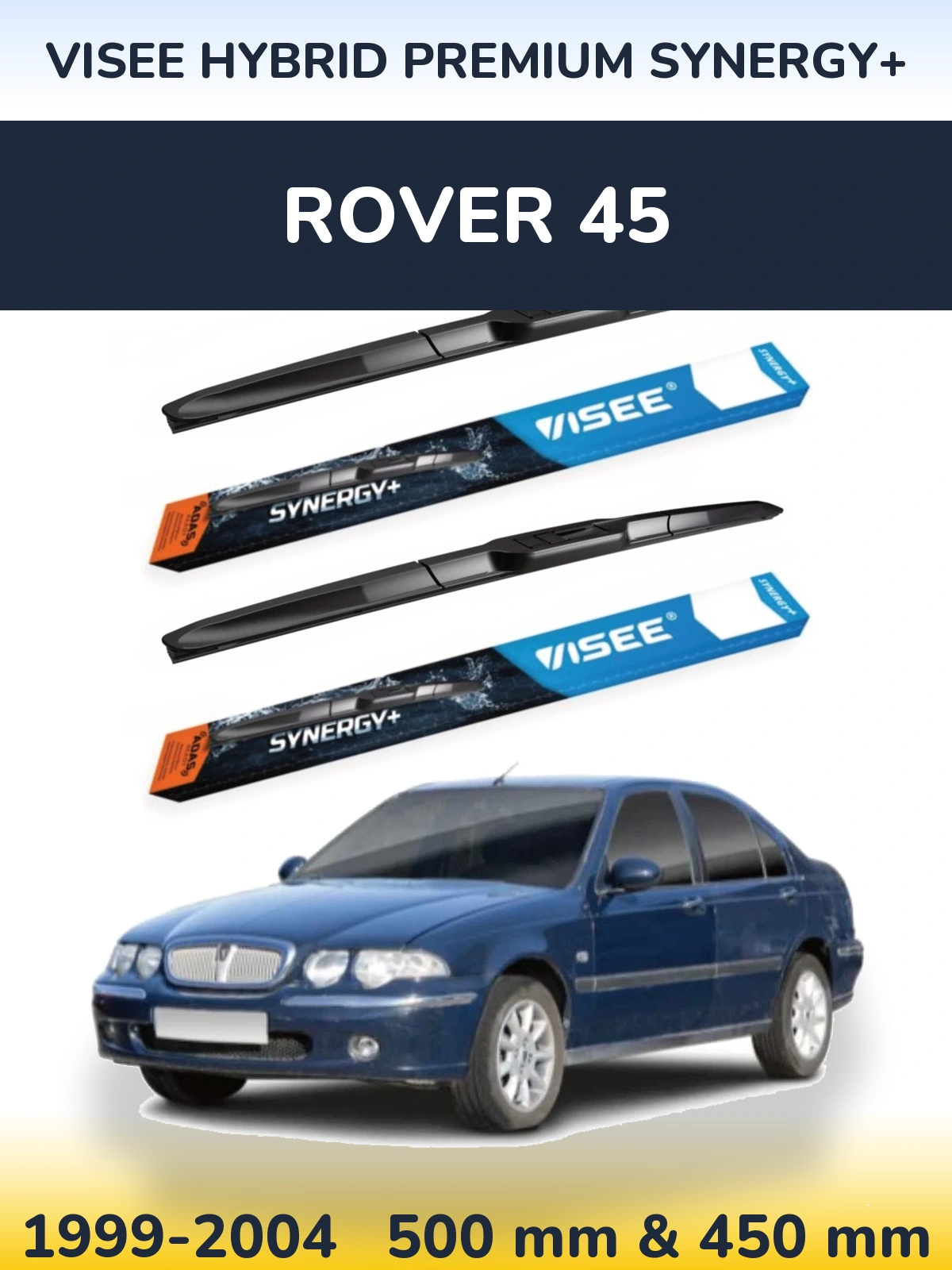 Komplet przednich wycieraczek VISEE HYBRID PREMIUM SYNERGY+ 500 & 450 mm do Rover 45 1999-2004