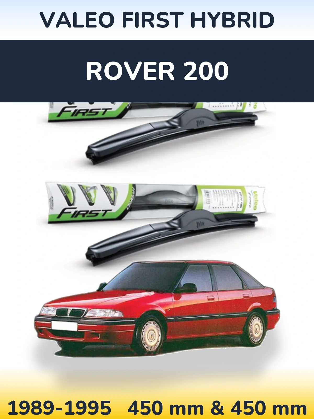 Front wiper blade set Valeo First Hybrid 450 & 450 mm for Rover 200 1989-1995