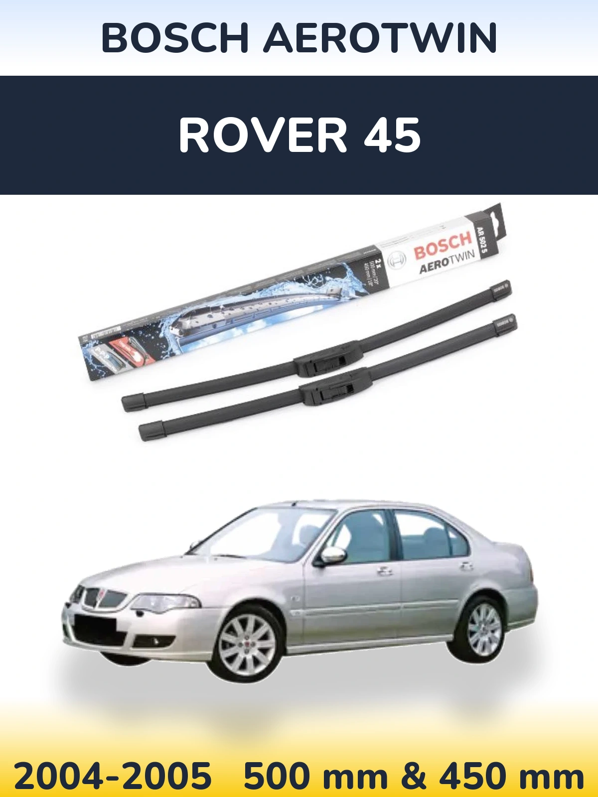Komplet przednich wycieraczek BOSCH AeroTwin 500 & 450 mm do Rover 45 2004-2005