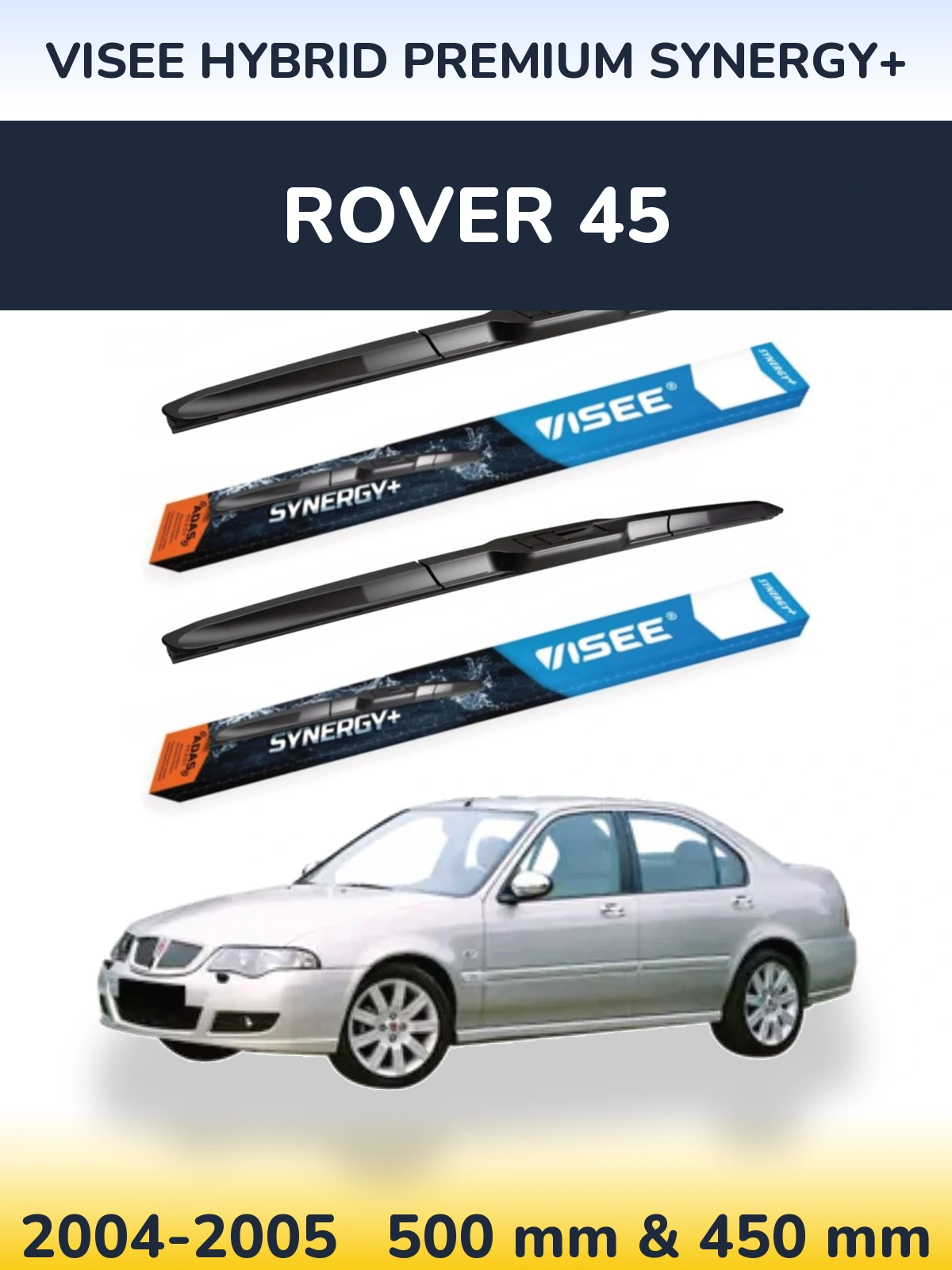 Komplet przednich wycieraczek VISEE HYBRID PREMIUM SYNERGY+ 500 & 450 mm do Rover 45 2004-2005