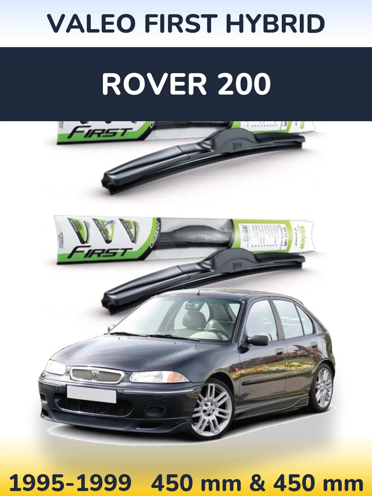 Front wiper blade set Valeo First Hybrid 450 & 450 mm for Rover 200 1995-1999